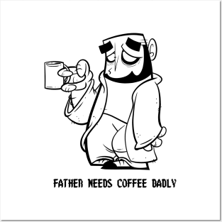 Dad Needs Coffee Badly Posters and Art
